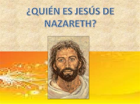 ¿quién Es Jesús De Nazareth