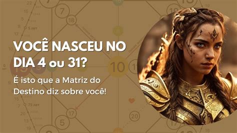 Personalidade De Quem Nasceu No Dia 4 Ou 31 Matriz Do Destino YouTube