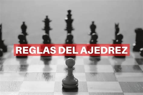 C Mo Jugar Al Ajedrez Reglas Del Ajedrez