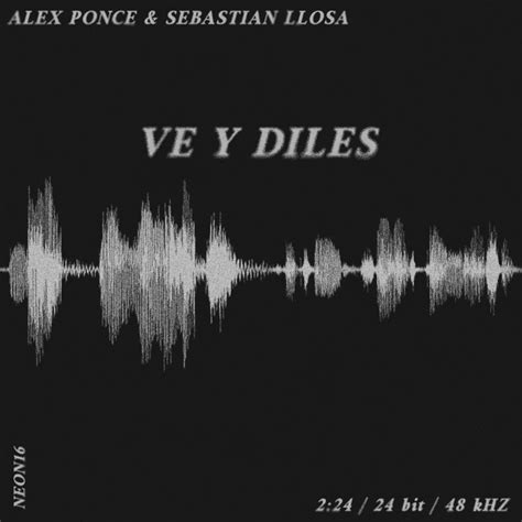 Ve Y Diles Single De Alex Ponce Spotify