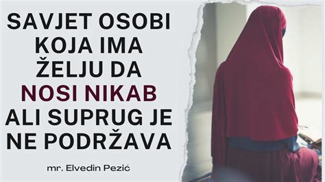 Savjet Osobi Koja Ima Elju Da Nosii Nikab Ali Suprug Je Ne Podr Ava