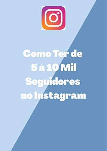 PDF Como Ter de 5 à 10 mil Seguidores no Instagram Saraiva Conteúdo