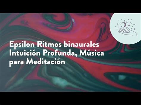 Epsilon Ritmos Binaurales Intuici N Profunda M Sica Para Meditaci N