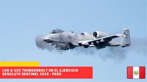 Los A C Thunderbolt En El Ejercicio Resolute Sentinel Per Peru