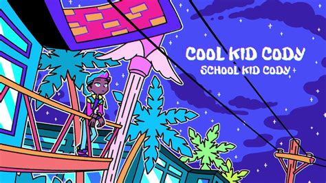 Cool Kid Cody Ost School Kid Cody Youtube