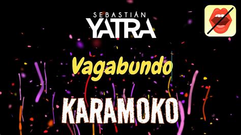 VAGABUNDO YATRA Sebastián Yatra Karaoke Vagabundo Karaoke YouTube