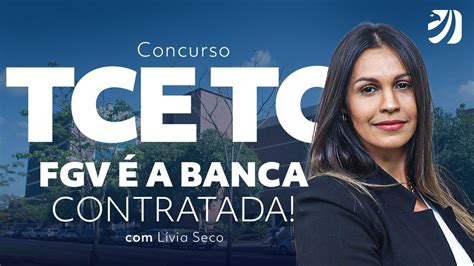 Concurso TCE TO FGV é a banca contratada Lívia Seco YouTube