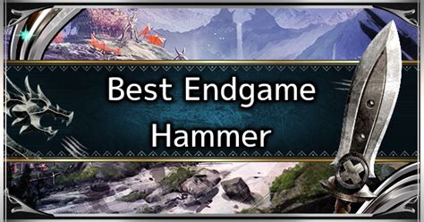 MHW: ICEBORNE | Hammer - Best Endgame Weapon Tier List - GameWith