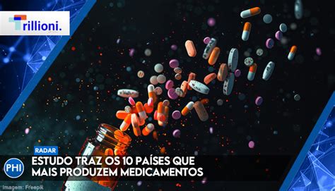 Estudo traz os 10 países que mais produzem medicamentos Know More