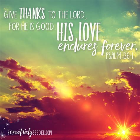 Give Thanks To The Lord For He Is Good His Love Endures Forever Psalm