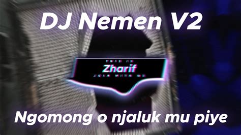 Dj Nemen Ngomongo Njalukmu Piye Remix Full Bass Viral Tiktok Terbaru