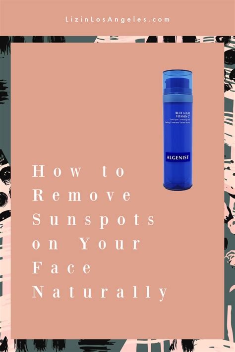 How To Remove Sunspots On Face Naturally Liz In Los Angeles