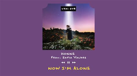 Sub Thai HONNE NOW I M ALONE Feat Sofía Valdés YouTube