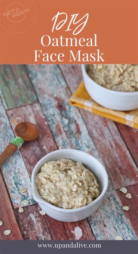 Easy Oatmeal Face Mask Up And Alive Oatmeal Face Mask Easy