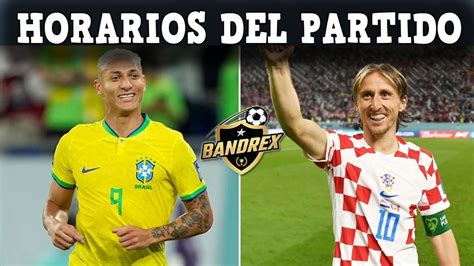 Brasil Vs Croacia Horarios Del Partido Mundial Qatar 2022 Youtube