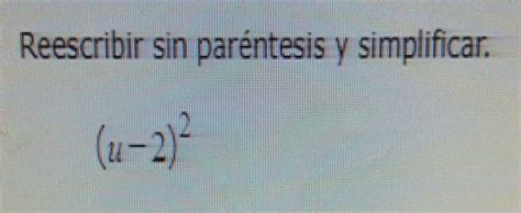 Solved Reescribir Sin Par Ntesis Y Simplificar U Algebra