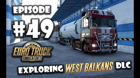 ETS2 V 1 49 Exploring WEST BALKANS DLC E49 Tuzla Zenica YouTube