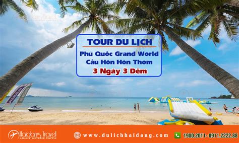 Tour du lich Phú Quốc Grand World Cầu Hôn Hòn Thơm 3 Ngày 3 Đêm Hải