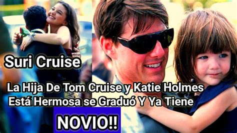 SURI CRUISE TIENE NOVIO LA HIJA DE TOM CRUISE SORPRENDIÓ AL APARECER