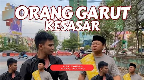 ORANG GARUT KE SASAR YouTube