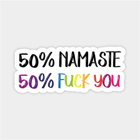 Namaste Fuck You Colors Namaste Magnet TeePublic