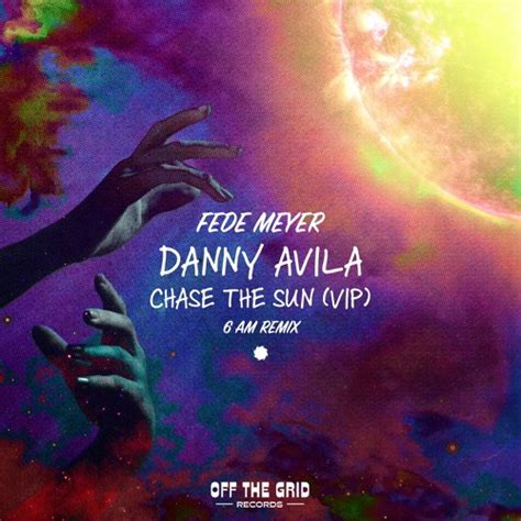 Stream Danny Avila Chase The Sun Fede Meyer 6am Remix By Fede Meyer