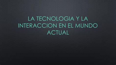 Calaméo La Tecnologia Y La Interaccion En El Mundo Actual