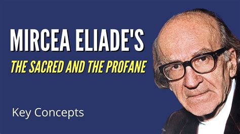 Mircea Eliades The Sacred And The Profane Key Concepts Youtube