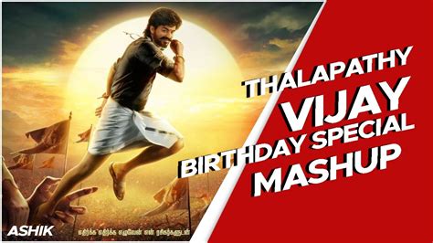 Ilayathalapathy Vijay Birthday Special Mashup Ashikofficial Youtube