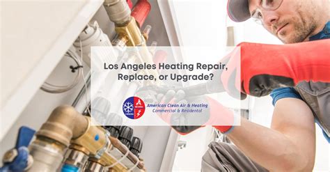 Los Angeles Heating Repair Replace Or Upgrade Ac Repair Los Angeles