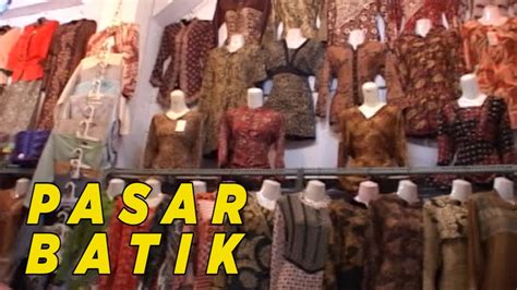 Berburu Batik Trendy Di Pasar Batik Pekalongan Jelang Siang Youtube