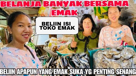 Belanja Banyak Beliin Isi Toko Emak Beliin Apa Aja Yg Emak Suka Dan