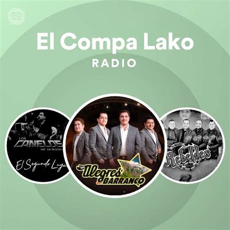 El Compa Lako Radio Playlist By Spotify Spotify