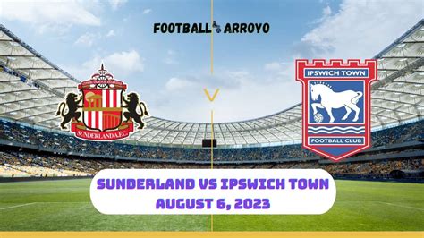 Sunderland Vs Ipswich Town Live Stream How To Watch Championship Tv