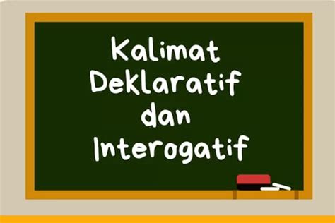 Materi Bahasa Indonesia Kelas X Semester 2 Memahami Kalimat Deklaratif