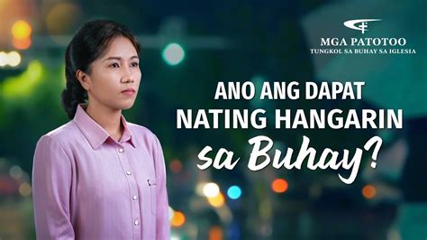 Tagalog Testimony Video Ano Ang Dapat Nating Hangarin Sa Buhay