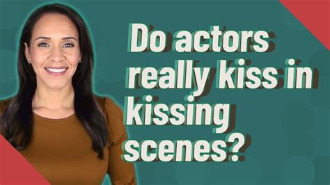 Do Actors Really Kiss In Kissing Scenes YouTube