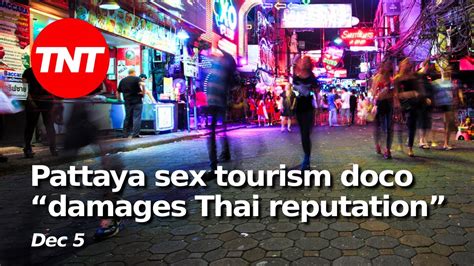Pattaya Sex Tourism Documentary Damages Thai Reputation Dec 5 YouTube