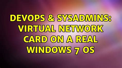 DevOps SysAdmins Virtual Network Card On A Real Windows 7 OS YouTube