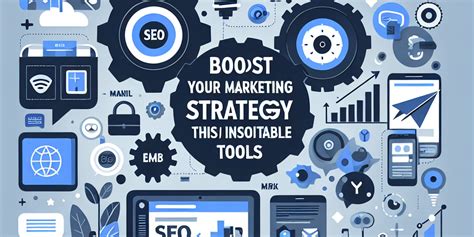 Boostez votre stratégie marketing avec ces outils indispensables