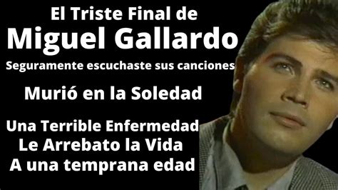 el triste final de Miguel Gallardo Murió en la Soledad Una Terrible