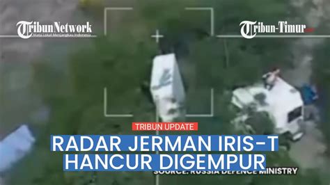 Selain Tank Leopard Detik Detik Radar Jerman IRIS T Juga Dihancurkan