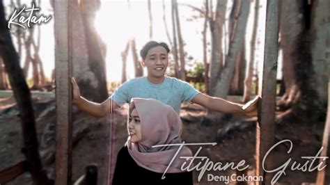 Titipane Gusti Denny Caknan Cover Music Video By Katam Youtube