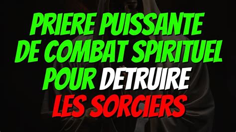 Pri Re De Combat Spirituel Puissante Pour D Truire Les Sorciers Et Se