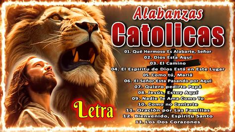 Alabanzas Catolicas Con Letra Para Sentir La Presencia De Dios Cantos