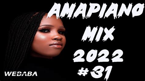 🔥amapiano Mix 2022 31 06 Sep Dj Webaba Youtube