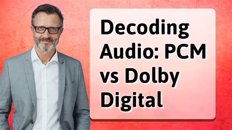 Decoding Audio Pcm Vs Dolby Digital Youtube