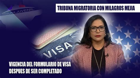 Vigencia Del Formulario De Visa Despues De Ser Completado Youtube