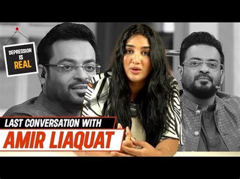 Last Conversation With Amir Liaquat Depression Is Real Youtube