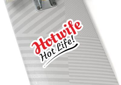 Hotwife Hot Life Kiss Cut Sticker For That Sexy Hotwife Swinger Lifestyle Gifts